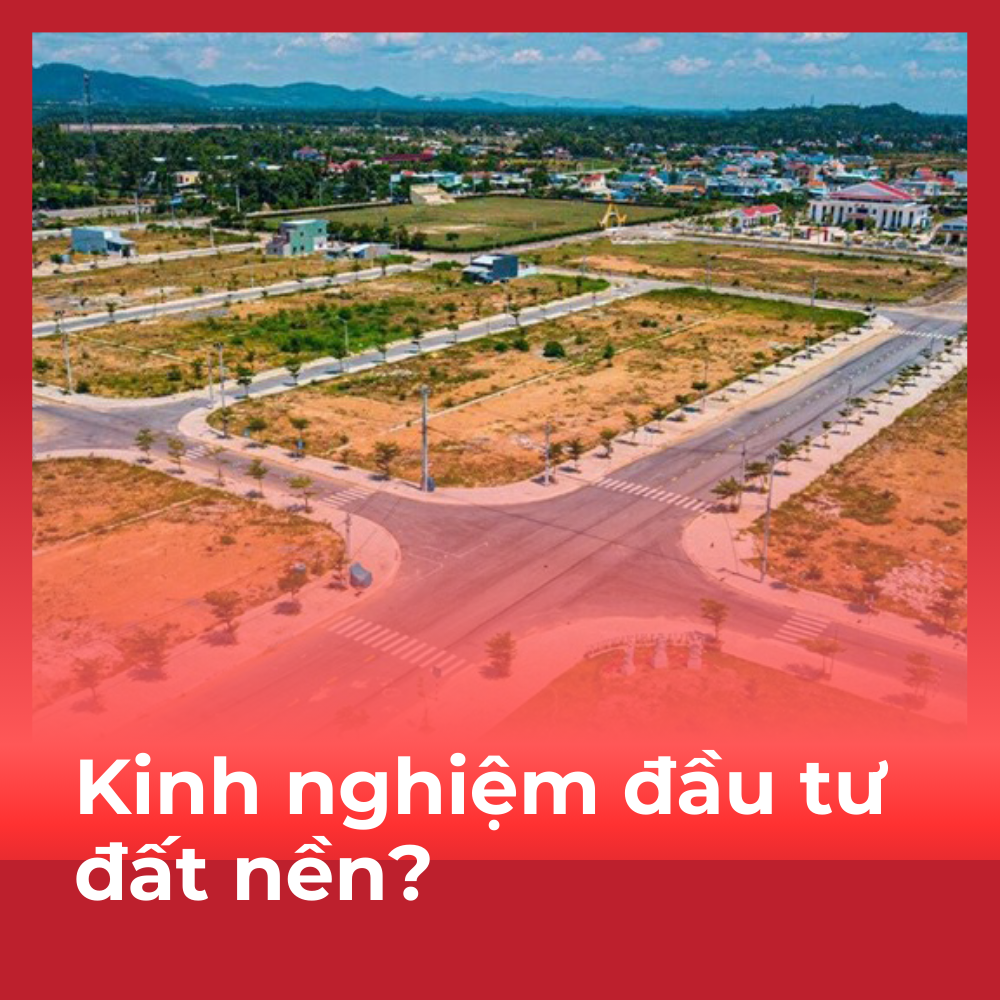 Kinh nghiệm đầu tư đất nền