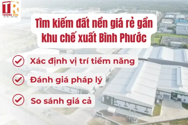 Tìm kiếm đất nền giá rẻ gần khu chế xuất Bình Phước