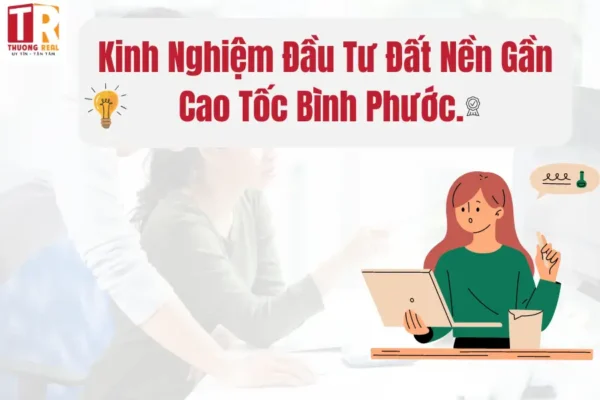 Đất nền giá rẻ gần cao tốc Bình Phước – Điểm sáng đáng đầu tư