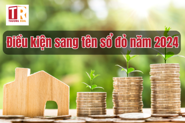 Điều kiện sang tên sổ đỏ năm 2024