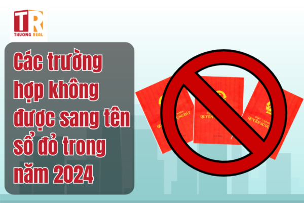 Các trường hợp không được sang tên sổ đỏ trong năm 2024