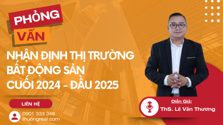 Nhận Định Thị Trường Bất Động Sản Cuối Năm 2024 - Đầu Năm 2025