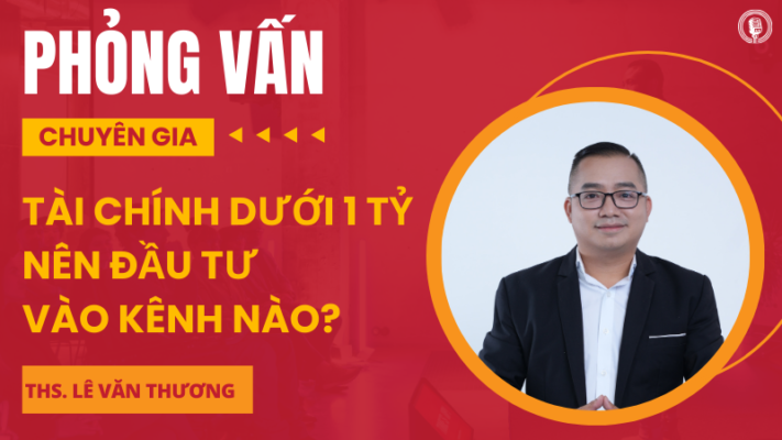 Tài Chính Dưới 1 Tỷ Nên Đầu Tư Vào Kênh Nào?